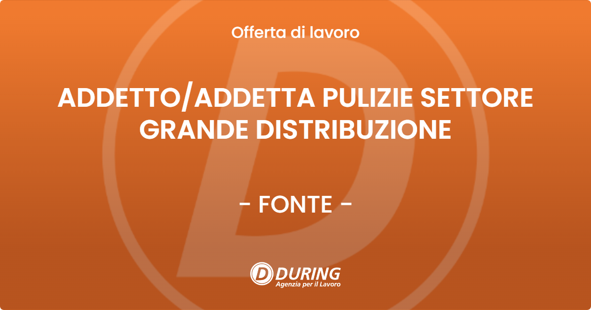 OFFERTA LAVORO - ADDETTO/ADDETTA PULIZIE SETTORE GRANDE DISTRIBUZIONE - FONTE (TV)