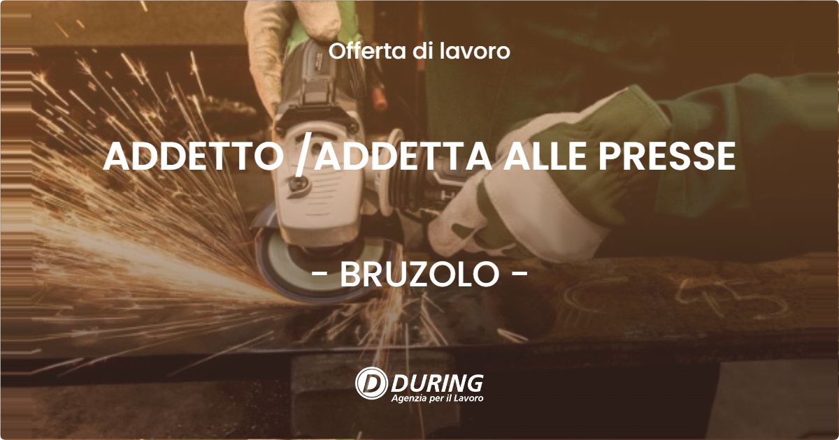OFFERTA LAVORO - ADDETTO /ADDETTA ALLE PRESSE - BRUZOLO (TO)