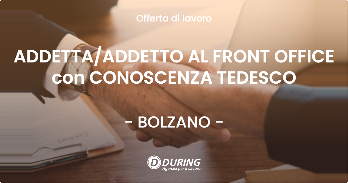 OFFERTA LAVORO - ADDETTA/ADDETTO AL FRONT OFFICE con CONOSCENZA TEDESCO - BOLZANO (BZ)