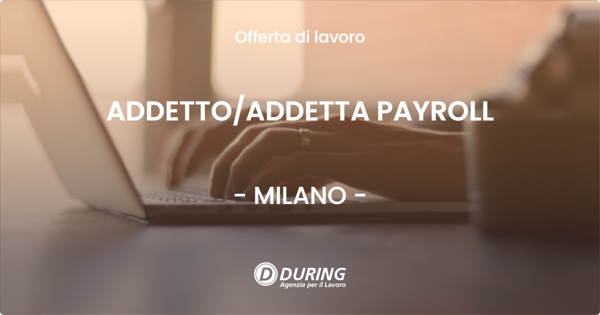 OFFERTA LAVORO - ADDETTOADDETTA PAYROLL - MILANO
