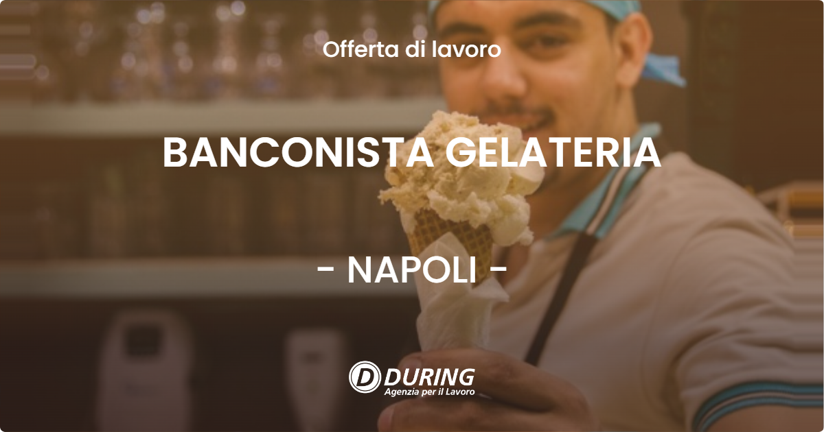 OFFERTA LAVORO - BANCONISTA GELATERIA - NAPOLI (NA)