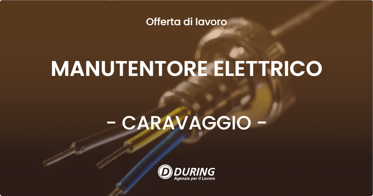 OFFERTA LAVORO - MANUTENTORE ELETTRICO - CARAVAGGIO
