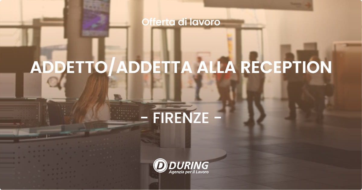 OFFERTA LAVORO - ADDETTOADDETTA ALLA RECEPTION - FIRENZE