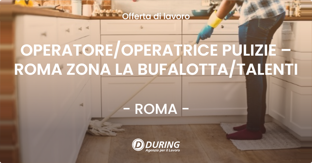 OFFERTA LAVORO - OPERATOREOPERATRICE PULIZIE – ROMA ZONA LA BUFALOTTATALENTI - ROMA