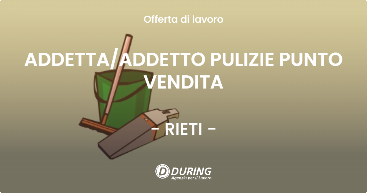 OFFERTA LAVORO - ADDETTAADDETTO PULIZIE PUNTO VENDITA - RIETI