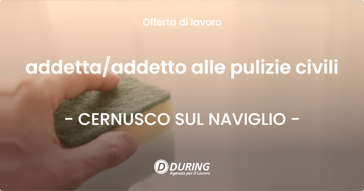 OFFERTA LAVORO - addetta/addetto alle pulizie civili - CERNUSCO SUL NAVIGLIO (MI)