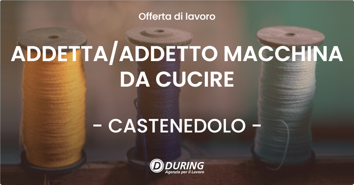 OFFERTA LAVORO - ADDETTAADDETTO MACCHINA DA CUCIRE - CASTENEDOLO