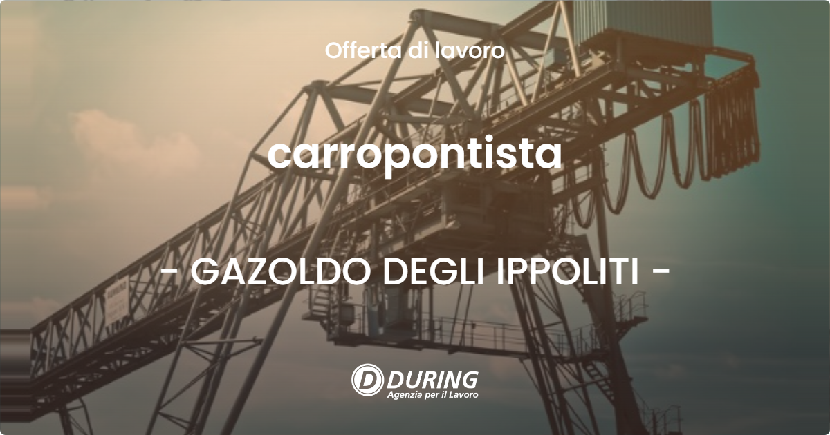 OFFERTA LAVORO - carropontista - GAZOLDO DEGLI IPPOLITI (MN)