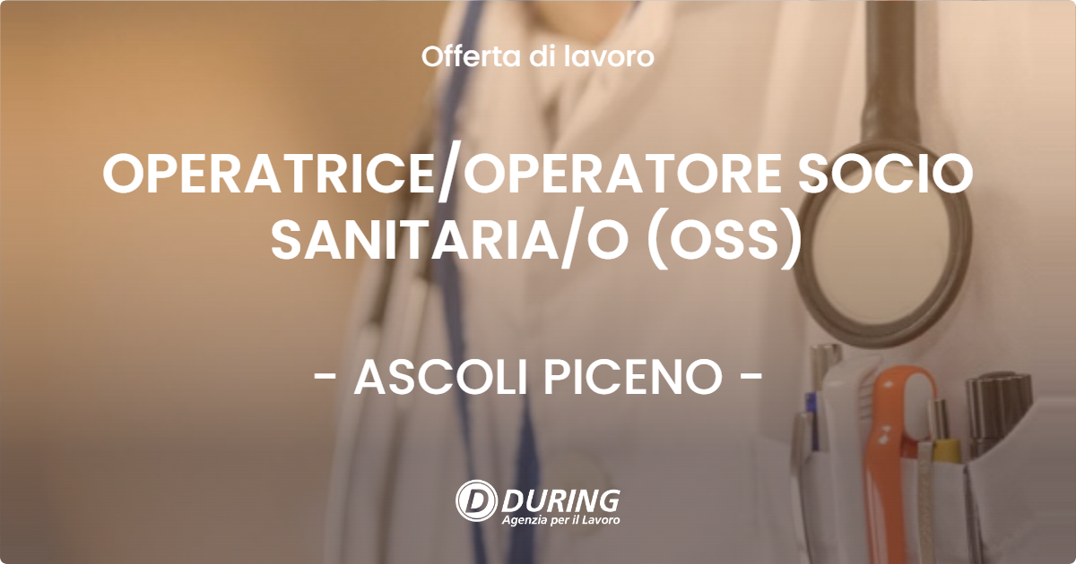 OFFERTA LAVORO - OPERATRICE/OPERATORE SOCIO SANITARIA/O (OSS) - ASCOLI PICENO (AP)