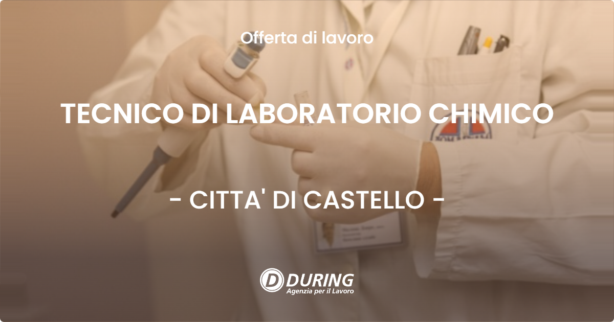 OFFERTA LAVORO - TECNICO DI LABORATORIO CHIMICO - CITTA' DI CASTELLO (PG)