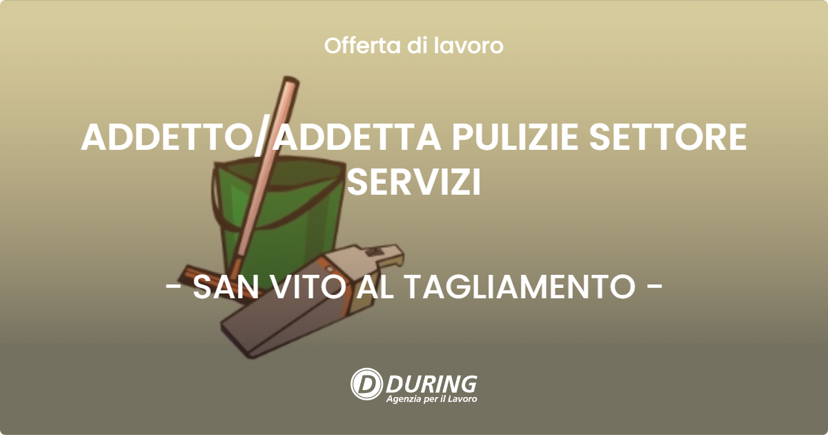 OFFERTA LAVORO - ADDETTOADDETTA PULIZIE SETTORE SERVIZI - SAN VITO AL TAGLIAMENTO