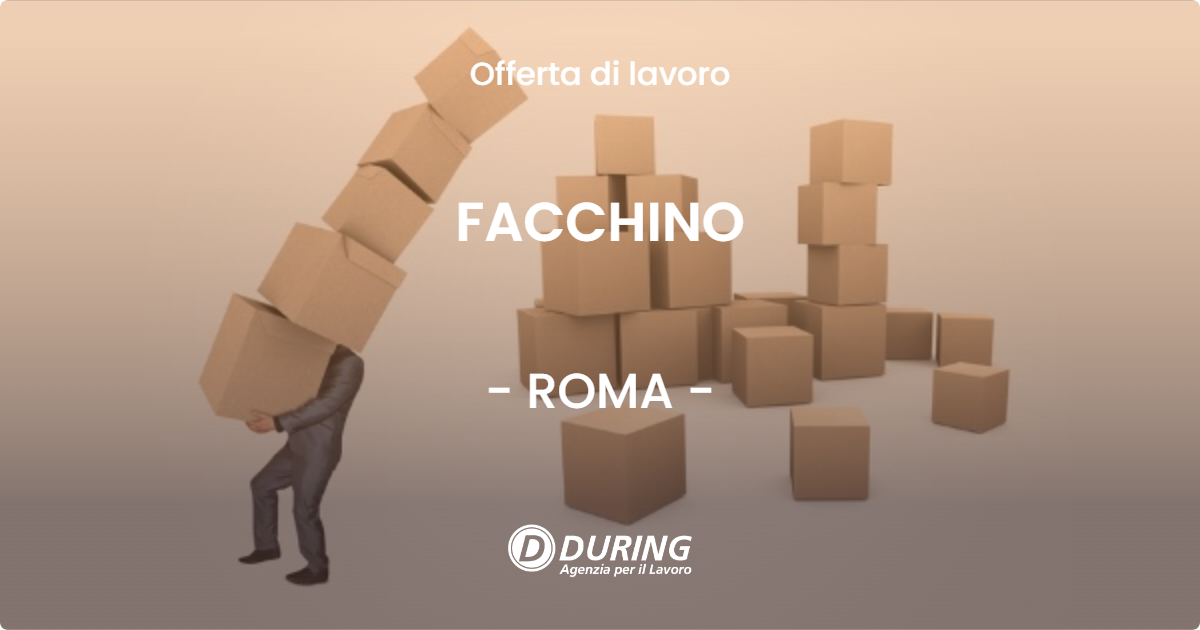 OFFERTA LAVORO - FACCHINO - ROMA