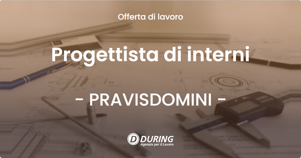 OFFERTA LAVORO - Progettista di interni - PRAVISDOMINI