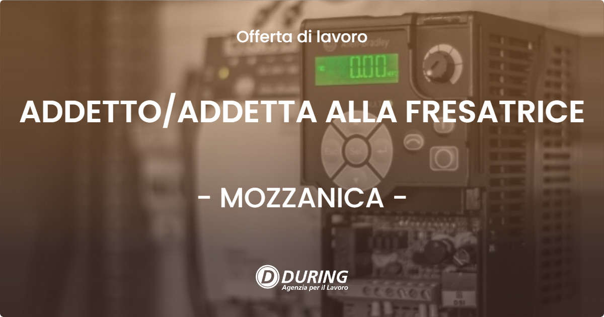 OFFERTA LAVORO - ADDETTO/ADDETTA ALLA FRESATRICE - MOZZANICA (BG)