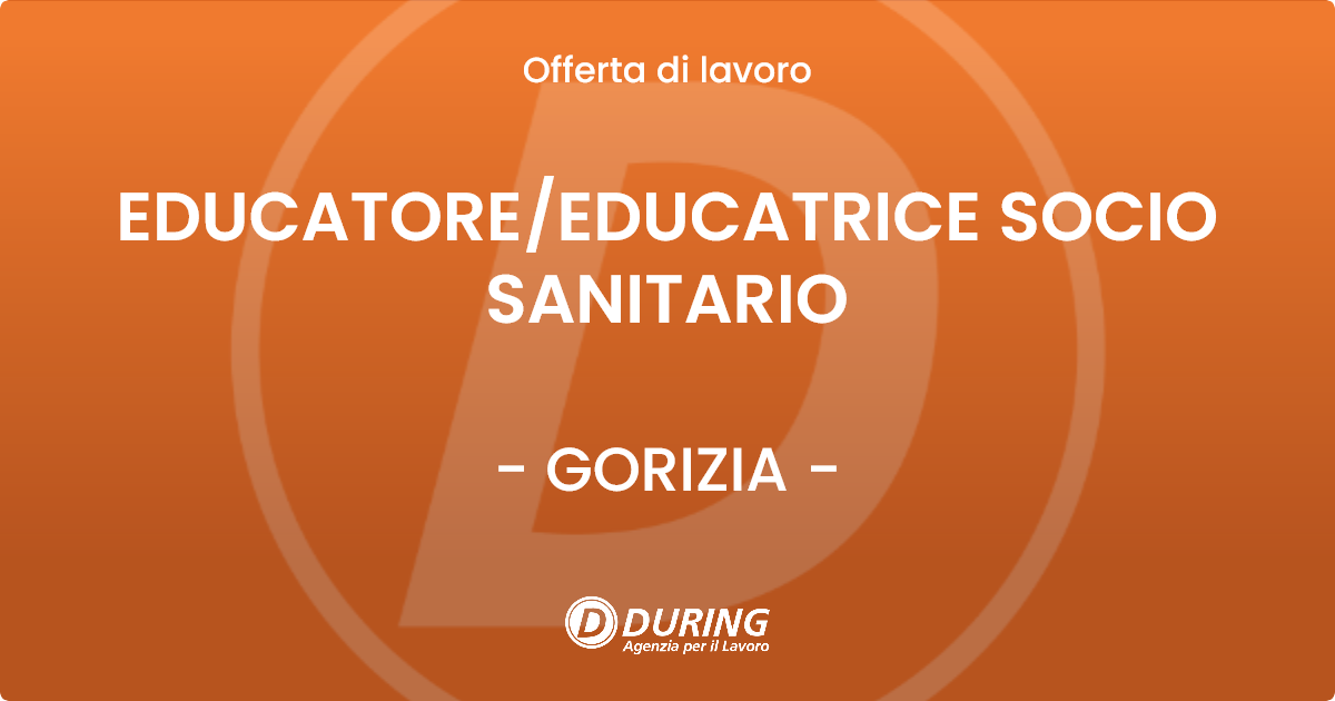 OFFERTA LAVORO - EDUCATORE/EDUCATRICE SOCIO SANITARIO - GORIZIA (GO)