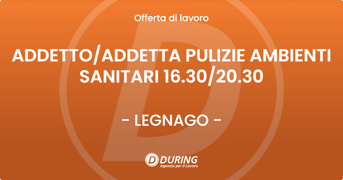 OFFERTA LAVORO - ADDETTO/ADDETTA PULIZIE AMBIENTI SANITARI 16.30/20.30 - LEGNAGO (VR)