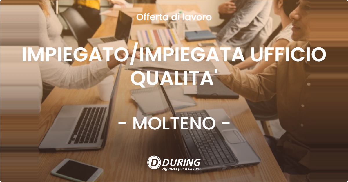 OFFERTA LAVORO - IMPIEGATO/IMPIEGATA UFFICIO QUALITA' - MOLTENO (LC)