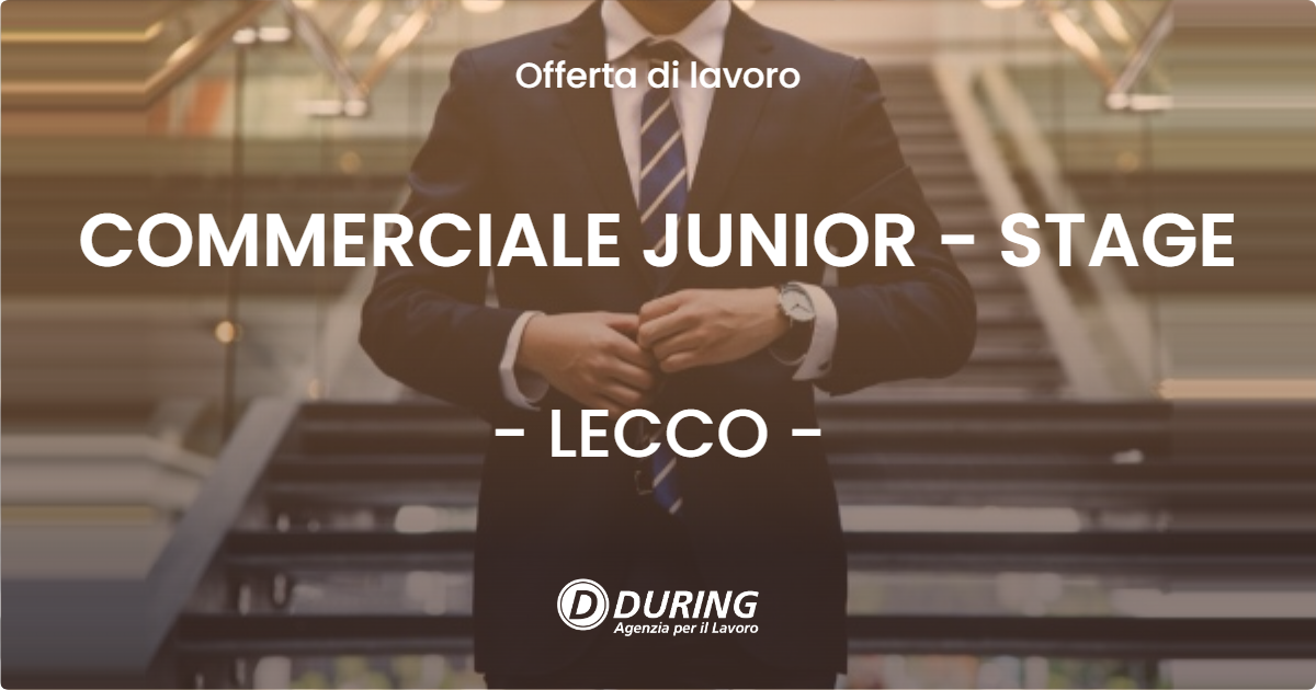OFFERTA LAVORO - COMMERCIALE JUNIOR - STAGE - LECCO (LC)