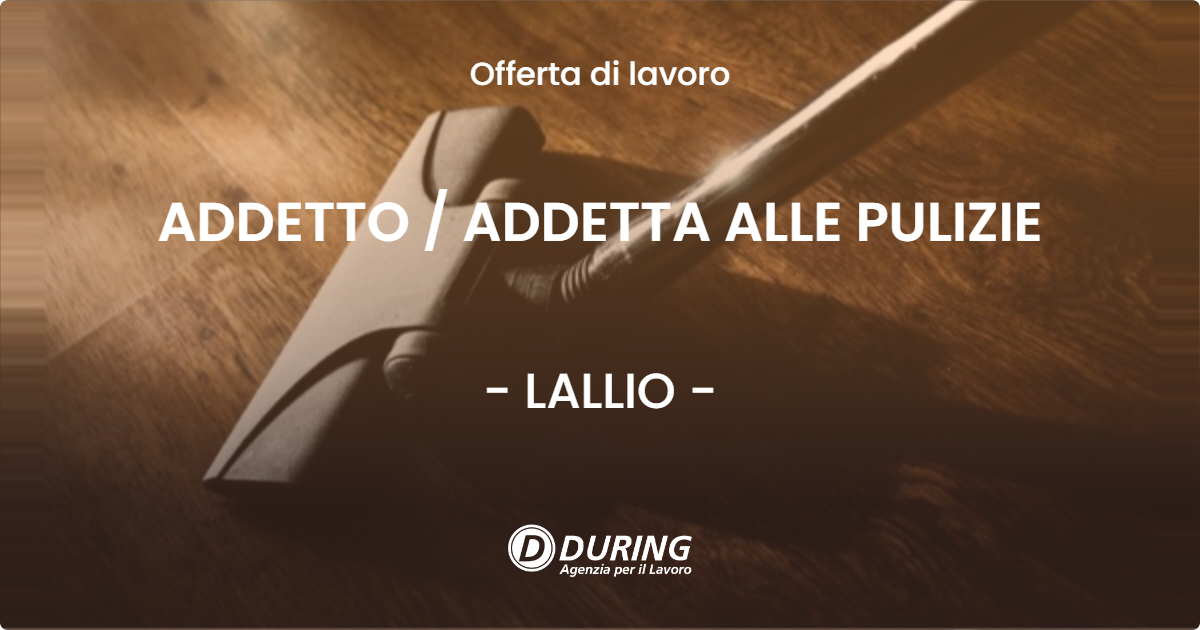 OFFERTA LAVORO - ADDETTO / ADDETTA ALLE PULIZIE - LALLIO (BG)