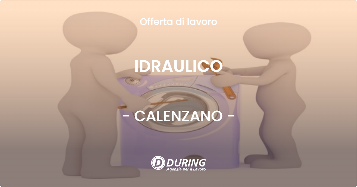 OFFERTA LAVORO - IDRAULICO - CALENZANO