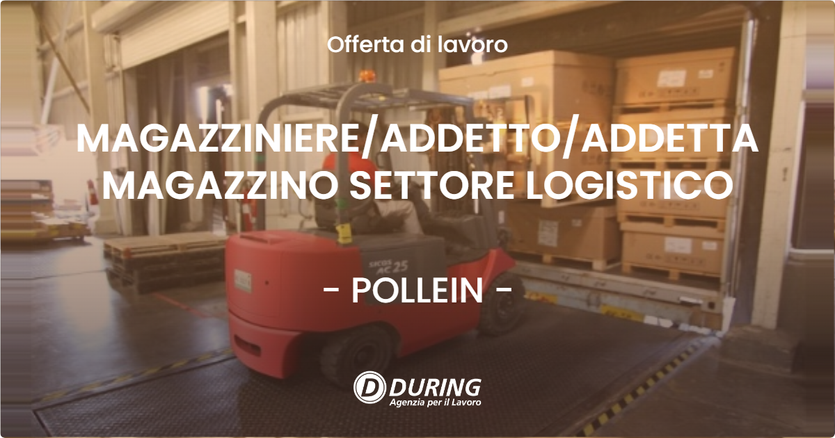 OFFERTA LAVORO - MAGAZZINIERE/ADDETTO/ADDETTA MAGAZZINO SETTORE LOGISTICO - POLLEIN (AO)