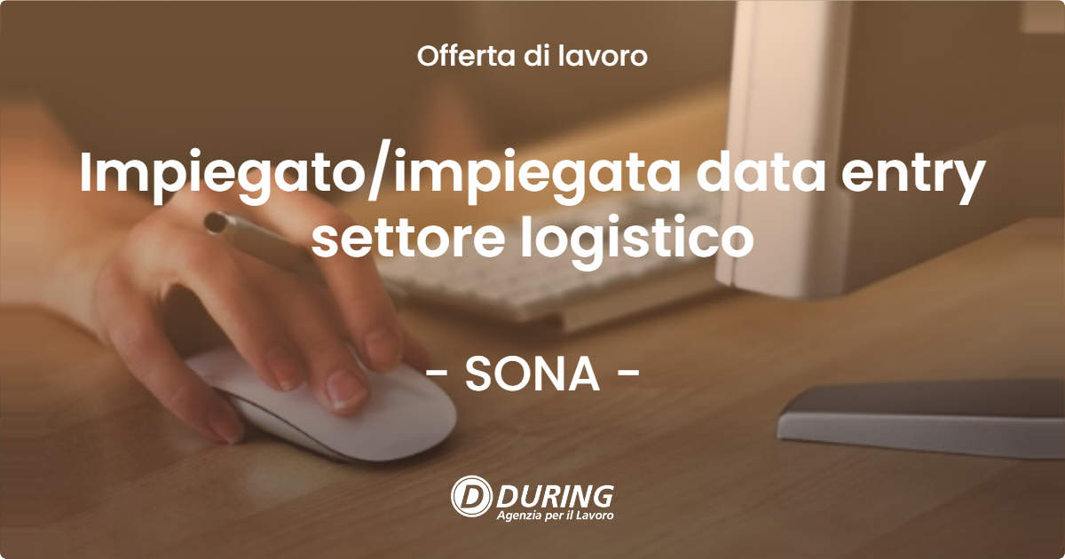OFFERTA LAVORO - Impiegato/impiegata data entry settore logistico - SONA (VR)