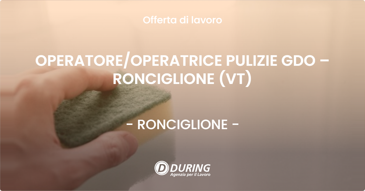 OFFERTA LAVORO - OPERATOREOPERATRICE PULIZIE GDO – RONCIGLIONE (VT) - RONCIGLIONE
