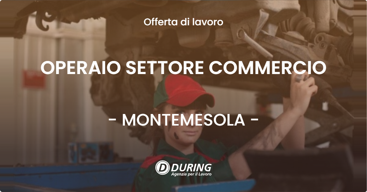 OFFERTA LAVORO - OPERAIO SETTORE COMMERCIO - MONTEMESOLA