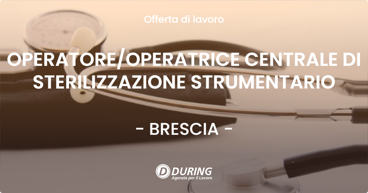 OFFERTA LAVORO - OPERATOREOPERATRICE CENTRALE DI STERILIZZAZIONE STRUMENTARIO - BRESCIA