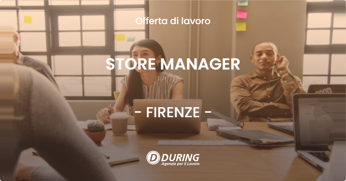 OFFERTA LAVORO - STORE MANAGER - FIRENZE
