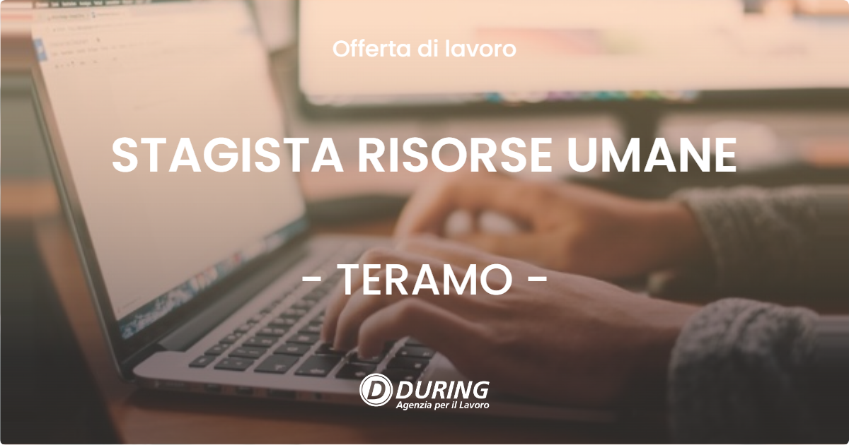 OFFERTA LAVORO - STAGISTA RISORSE UMANE - TERAMO (TE)
