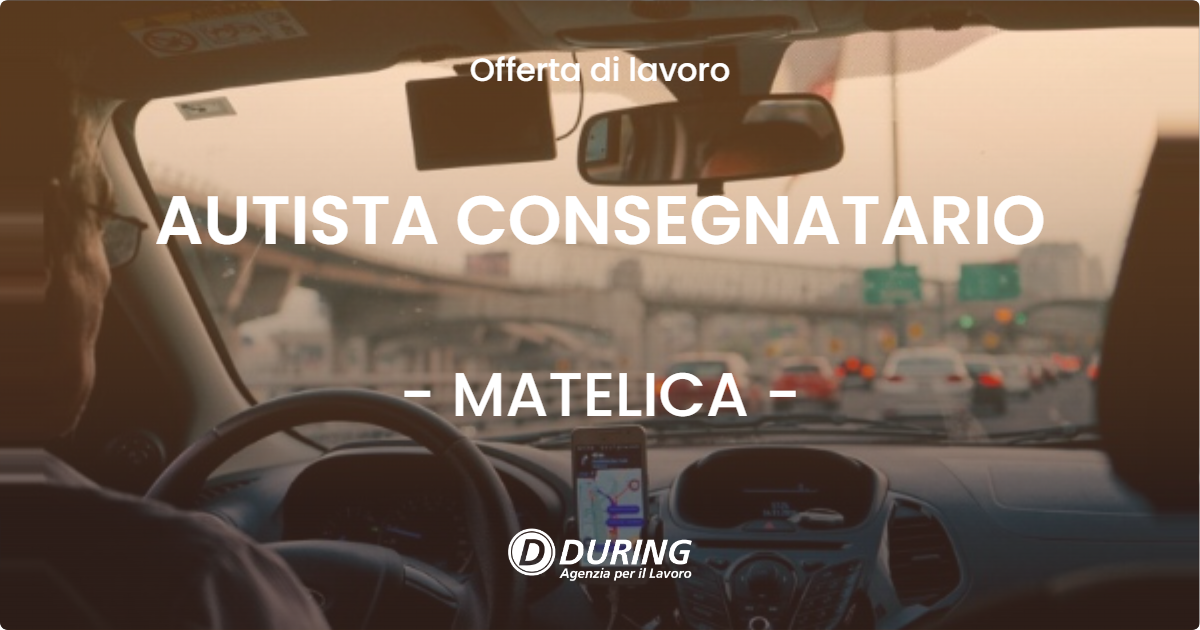 OFFERTA LAVORO - AUTISTA CONSEGNATARIO - MATELICA