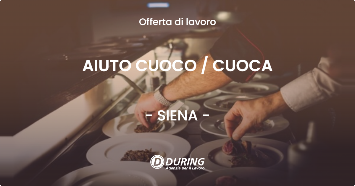 OFFERTA LAVORO - AIUTO CUOCO / CUOCA - SIENA (SI)