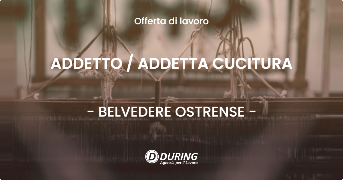 OFFERTA LAVORO - ADDETTO / ADDETTA CUCITURA - BELVEDERE OSTRENSE (AN)