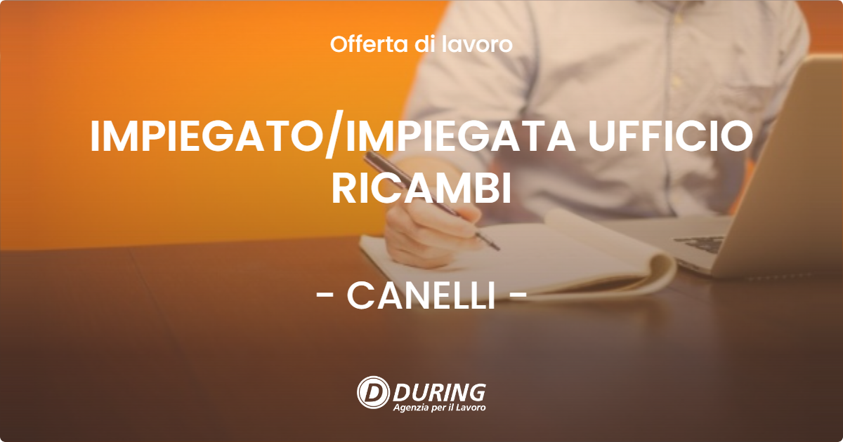 OFFERTA LAVORO - IMPIEGATOIMPIEGATA UFFICIO RICAMBI - CANELLI