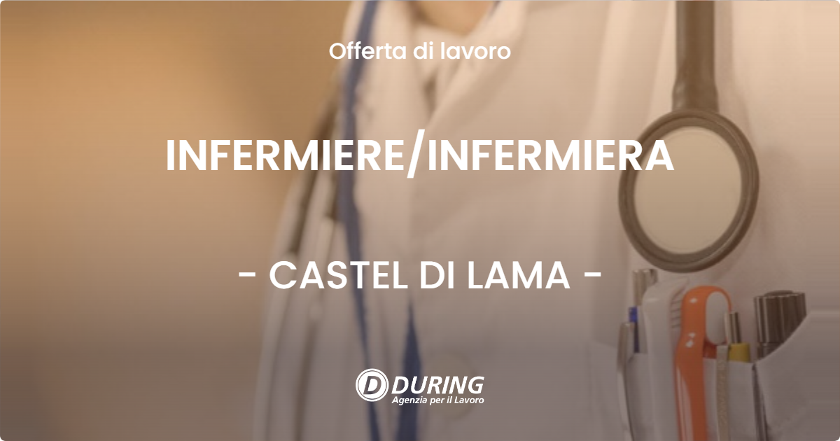OFFERTA LAVORO - INFERMIERE/INFERMIERA - CASTEL DI LAMA (AP)