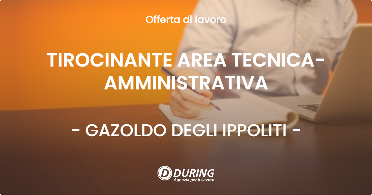 OFFERTA LAVORO - TIROCINANTE AREA TECNICA-AMMINISTRATIVA - GAZOLDO DEGLI IPPOLITI (MN)