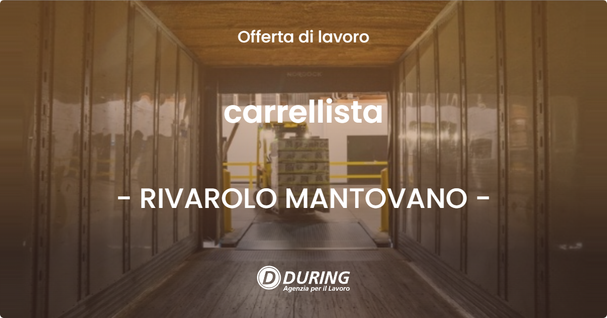 OFFERTA LAVORO - carrellista - RIVAROLO MANTOVANO (MN)