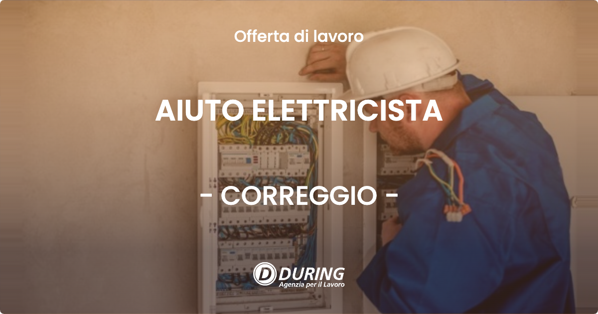 OFFERTA LAVORO - AIUTO ELETTRICISTA - CORREGGIO (RE)