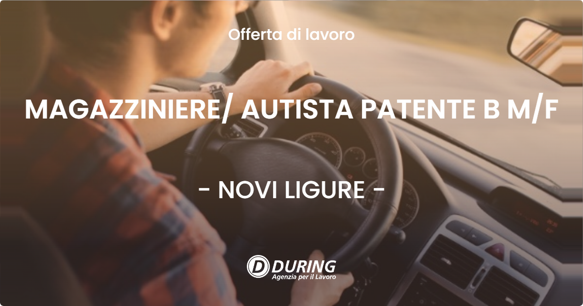OFFERTA LAVORO - MAGAZZINIERE/ AUTISTA PATENTE B M/F - NOVI LIGURE (AL)
