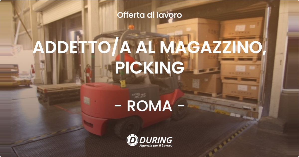 OFFERTA LAVORO - ADDETTOA AL MAGAZZINO, PICKING - ROMA