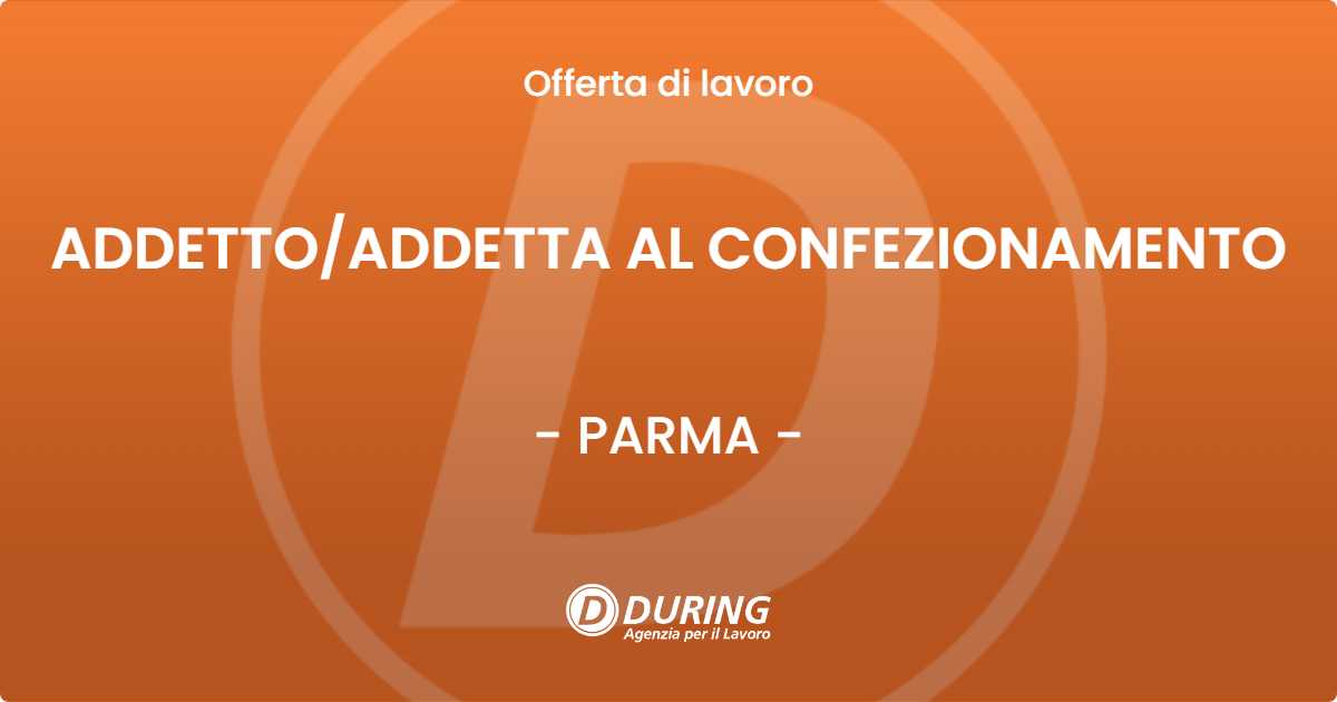 OFFERTA LAVORO - ADDETTOADDETTA AL CONFEZIONAMENTO - PARMA