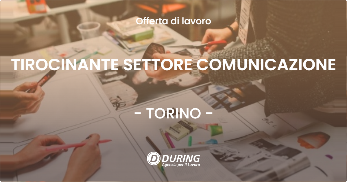 OFFERTA LAVORO - TIROCINANTE SETTORE COMUNICAZIONE - TORINO (TO)