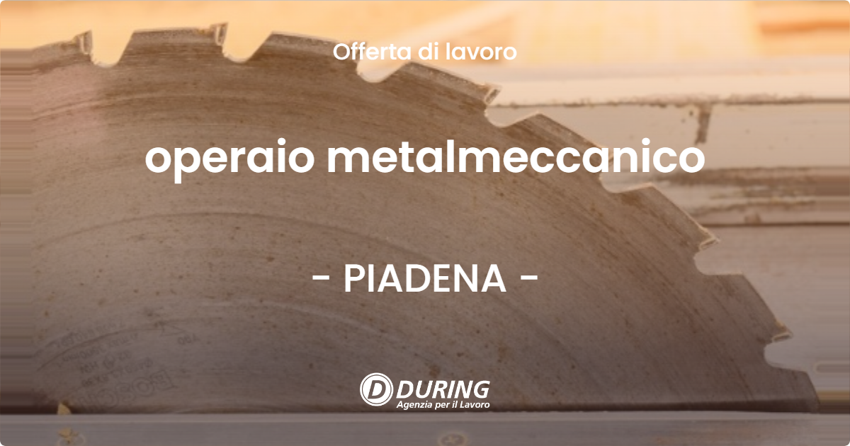 OFFERTA LAVORO - operaio metalmeccanico - PIADENA (CR)