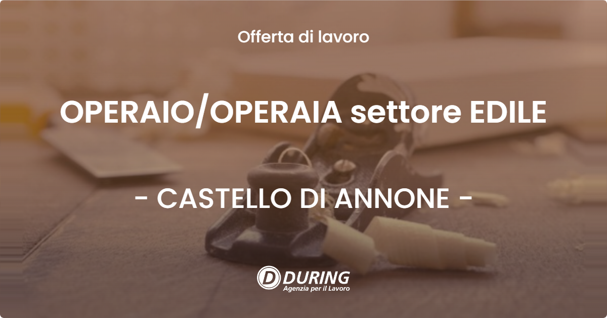 OFFERTA LAVORO - OPERAIO/OPERAIA settore EDILE - CASTELLO DI ANNONE (AT)