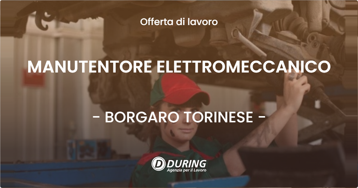 OFFERTA LAVORO - MANUTENTORE ELETTROMECCANICO - BORGARO TORINESE (TO)