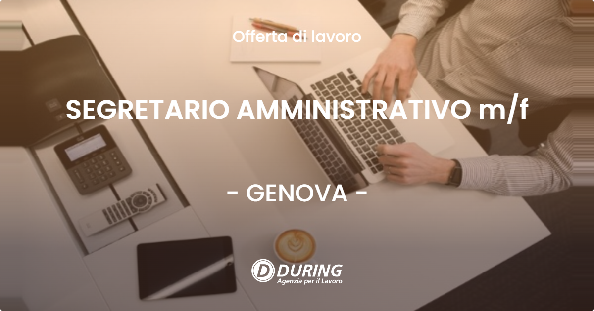 OFFERTA LAVORO - SEGRETARIO AMMINISTRATIVO m/f - GENOVA (GE)