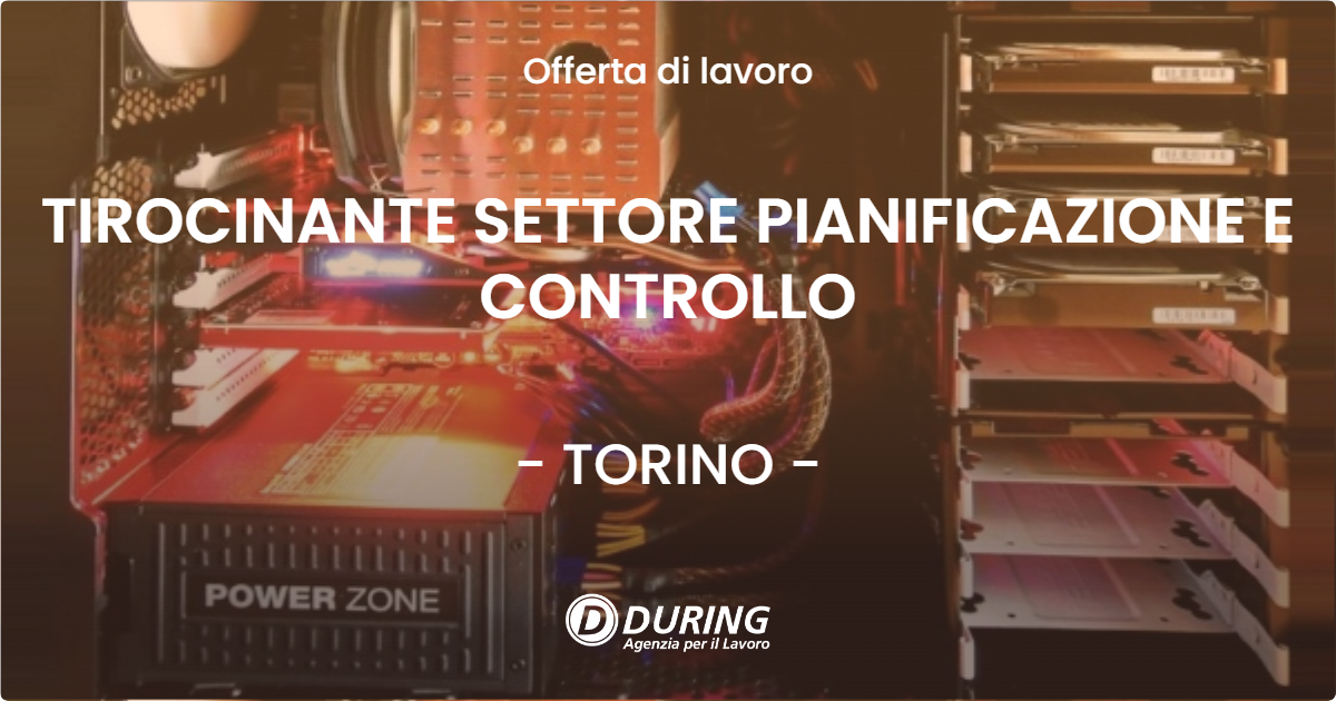 OFFERTA LAVORO - TIROCINANTE SETTORE  PIANIFICAZIONE E CONTROLLO - TORINO (TO)