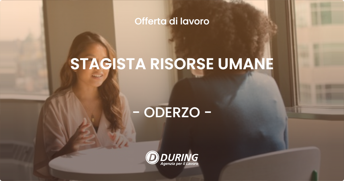 OFFERTA LAVORO - STAGISTA RISORSE UMANE - ODERZO (TV)