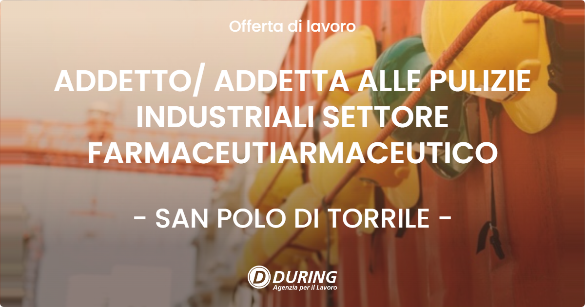 OFFERTA LAVORO - ADDETTO ADDETTA ALLE PULIZIE INDUSTRIALI SETTORE FARMACEUTIARMACEUTICO - SAN POLO DI TORRILE